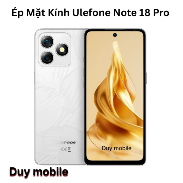Ép Mặt Kính Ulefone Note 18 Pro