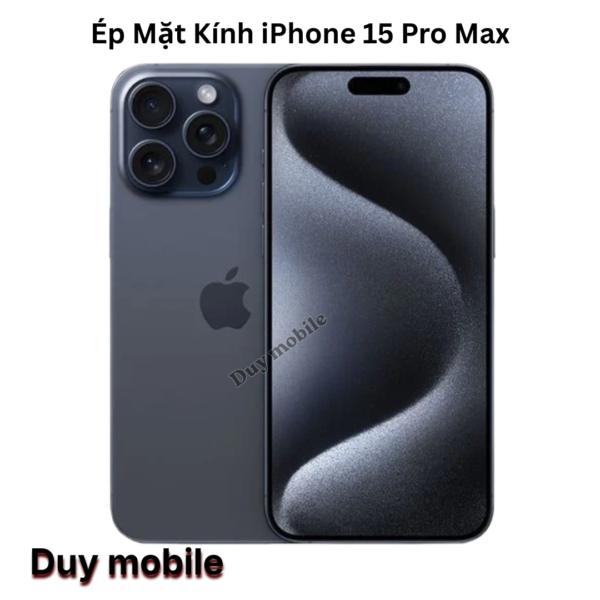 Ép Mặt Kính iPhone 15 Pro Max