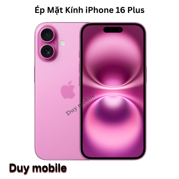 Ép Mặt Kính iPhone 16 Plus