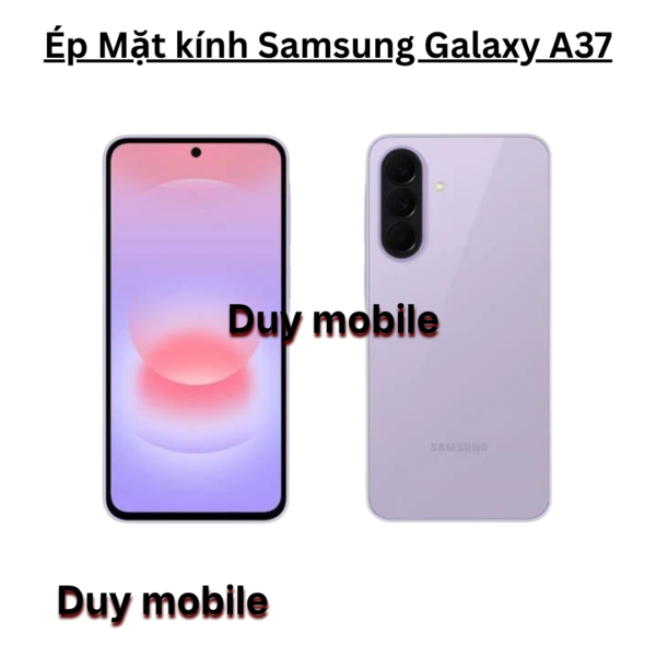Ép Mặt kính Samsung Galaxy A37