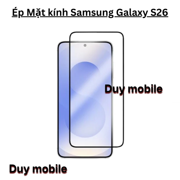 Ép Mặt kính Samsung Galaxy S26