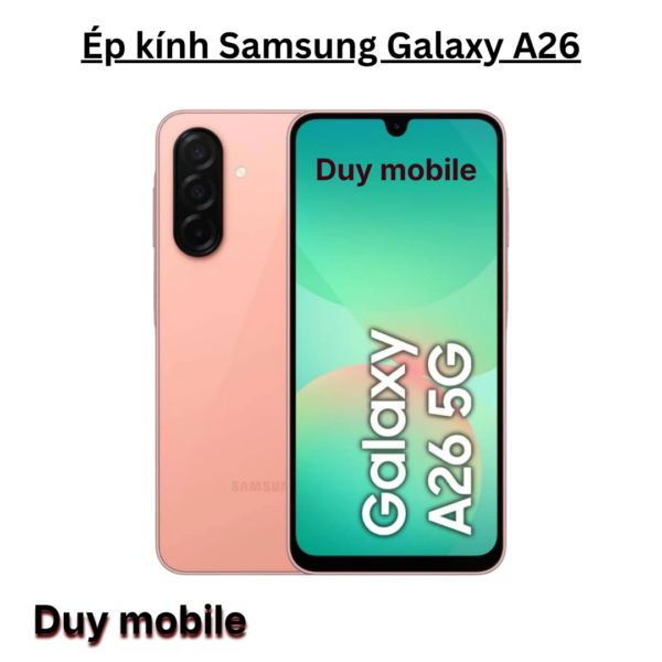 Ép kính Samsung Galaxy A26