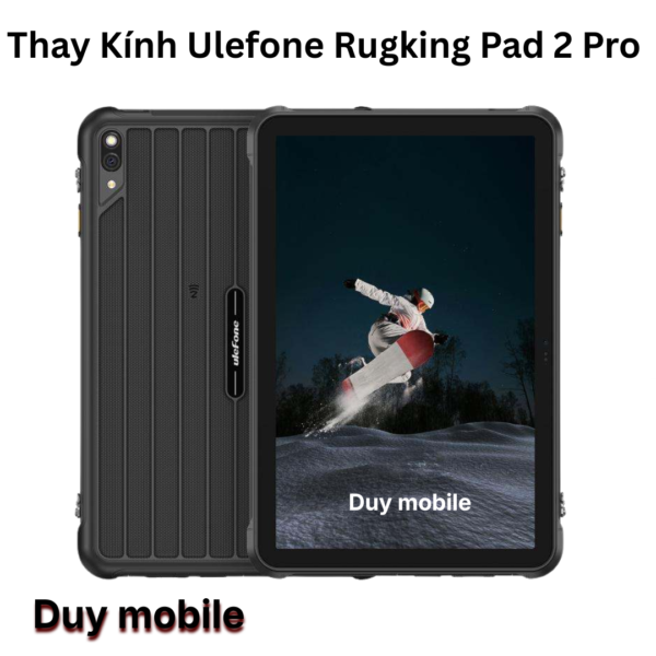 Thay Kính Ulefone Rugking Pad 2 Pro