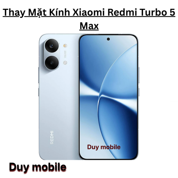 Thay Mặt Kính Xiaomi Redmi Turbo 5 Max