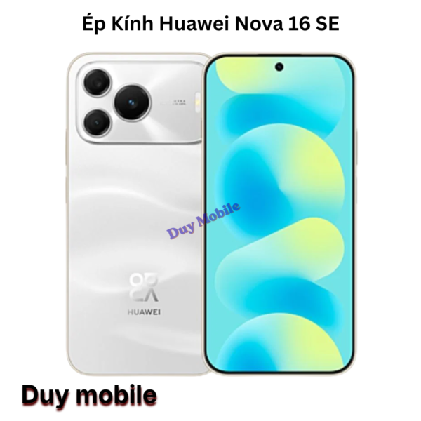 Ép Kính Huawei Nova 16 SE