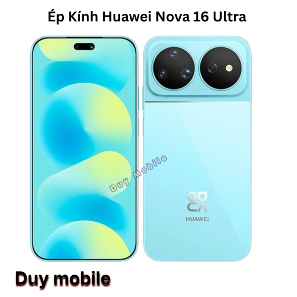 Ép Kính Huawei Nova 16 Ultra