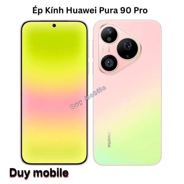 Ép Kính Huawei Pura 90 Pro