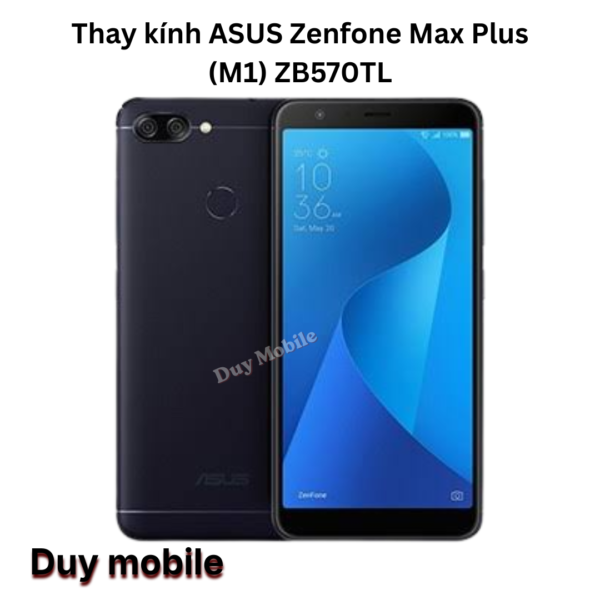 Thay kính ASUS Zenfone Max Plus (M1) ZB570TL
