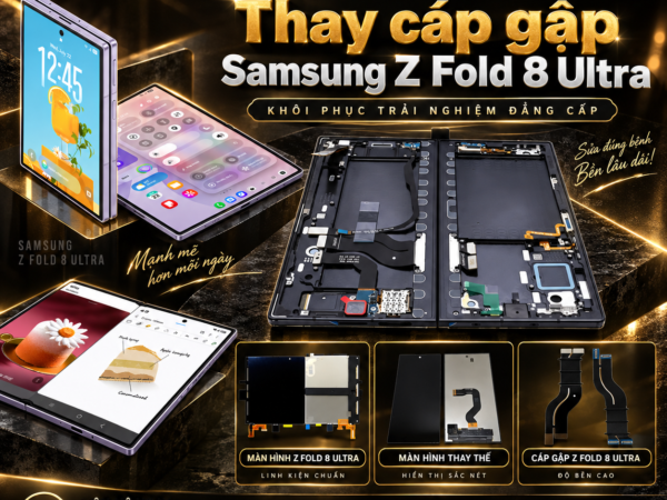 Thay cáp gập samsung Z Fold 8 ultra chính hãng